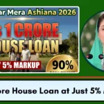 Mera Ghar Mera Ashiana 2026: Rs 1 Crore House Loan at Just 5% Markup – Apply Before It Ends!